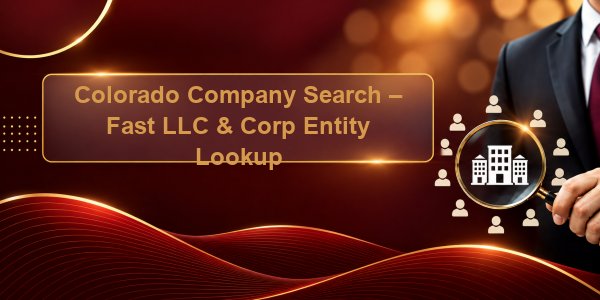 Colorado Company Search – Fast LLC & Corp Entity Lookup